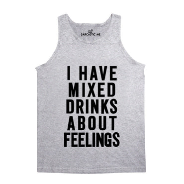 I Have Mixed Drinks About Feelings Gray Unisex Tank Top | Sarcastic Me