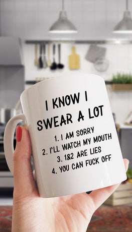 I Know I Swear A Lot Funny Coffee Mug | Sarcastic Me