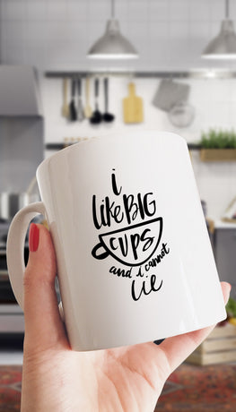 I Like Big Cups And I Cannot Lie White Mug | Sarcastic Me