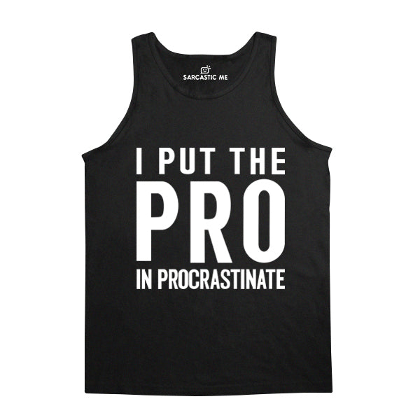 I Put The Pro In Procrastinate Black Unisex Tank Top | Sarcastic Me