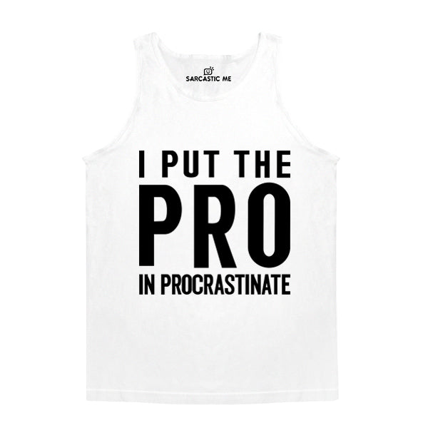 I Put The Pro In Procrastinate White Unisex Tank Top | Sarcastic Me