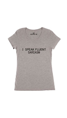 I Speak Fluent Sarcasm Women's T-shirt