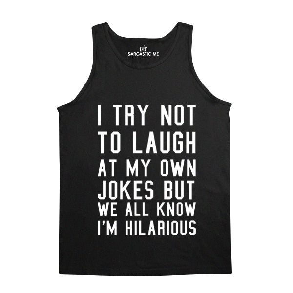 I Try Not To Laugh Black Unisex Tank Top | Sarcastic Me