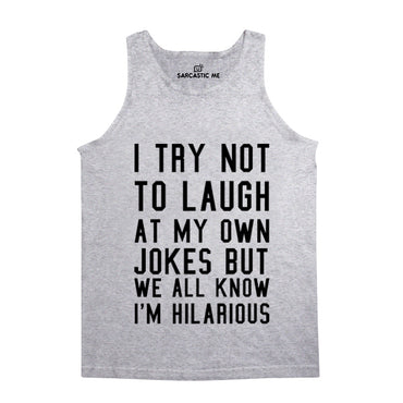 I Try Not To Laugh Gray Unisex Tank Top | Sarcastic Me