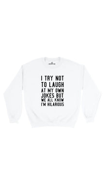 I Try Not To Laugh Sweatshirt