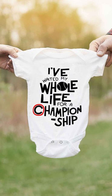 I've Waited My Whole Life For a Championship Funny & Clever Baby Infant Onesie Gift | Sarcastic ME