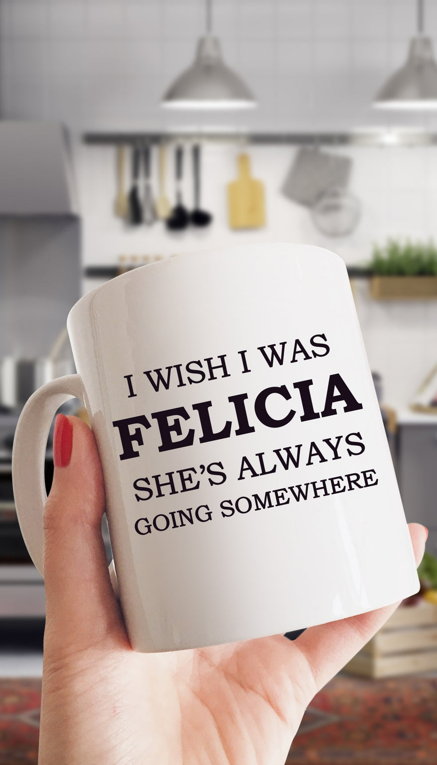 I Wish I Was Felicia Mug | Sarcastic ME