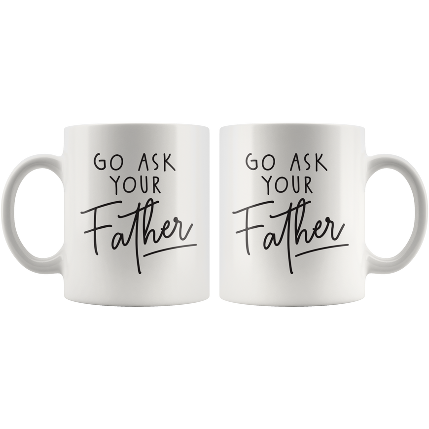 Ask Your Father Coffee Mug