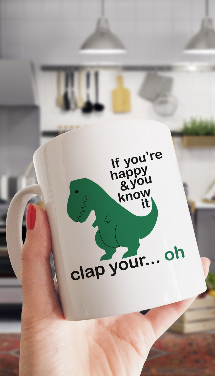 If You're Happy And You Know It T-Rex Funny & Clever Coffee Mug | Sarcastic ME