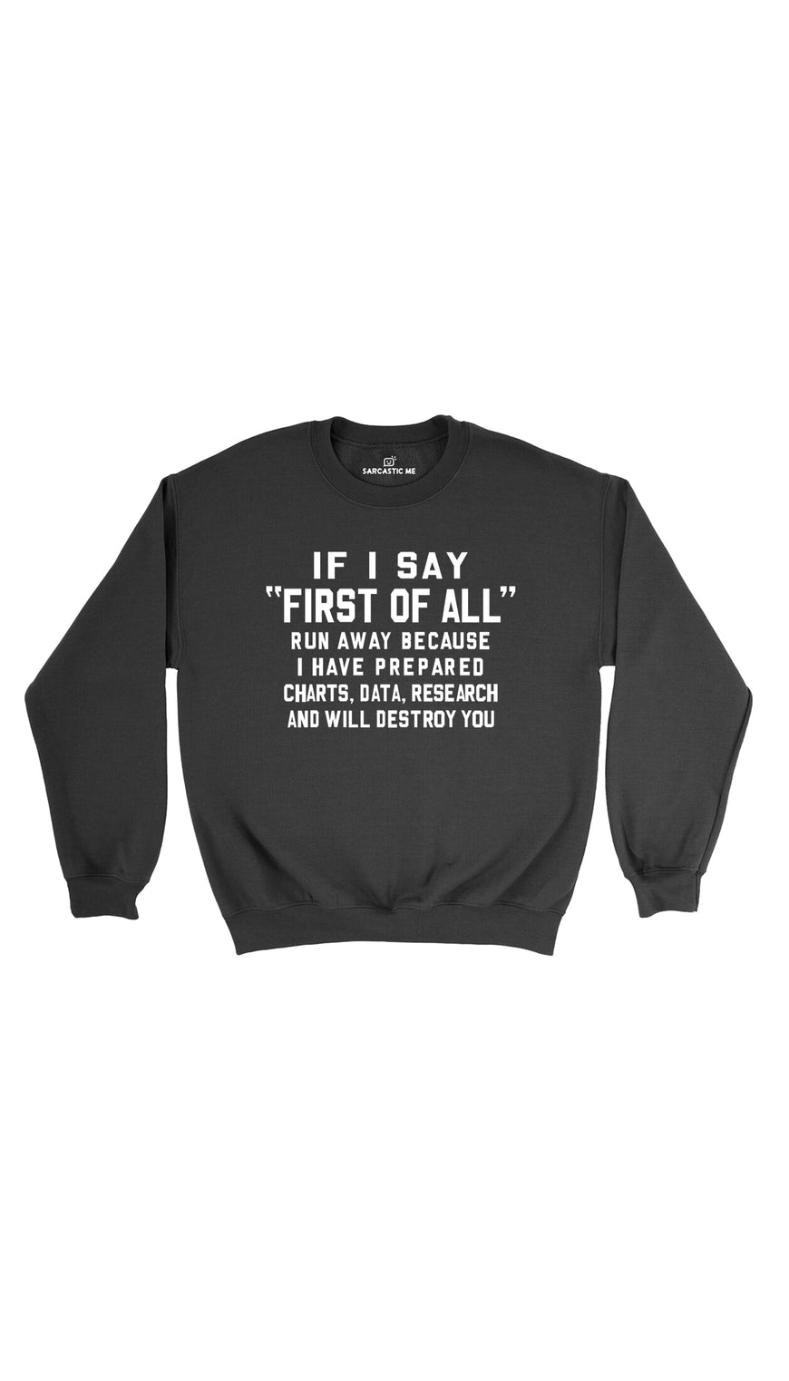 If I Say First Of All Black Unisex Pullover Sweatshirt | Sarcastic Me