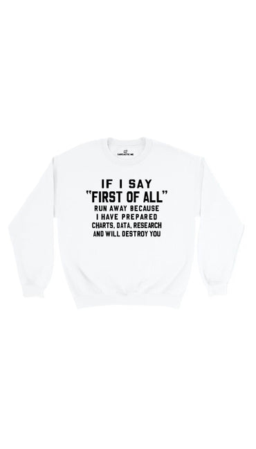 If I Say First Of All White Unisex Pullover Sweatshirt | Sarcastic Me