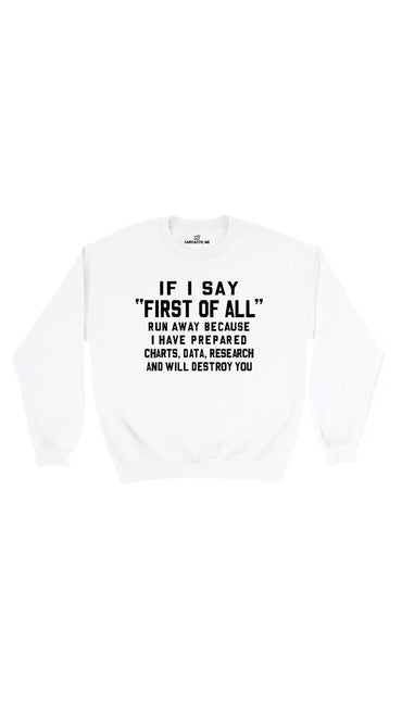 If I Say First Of All White Unisex Pullover Sweatshirt | Sarcastic Me