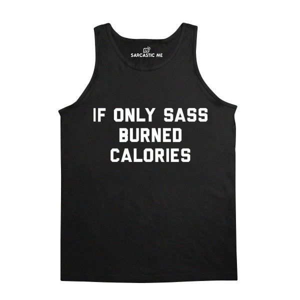 If Only Sass Burned Calories Black Unisex Tank Top | Sarcastic Me