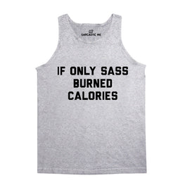 If Only Sass Burned Calories Gray Unisex Tank Top | Sarcastic Me