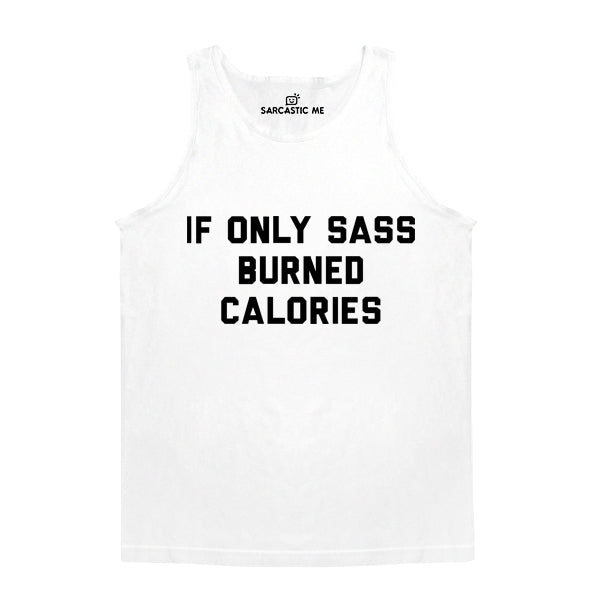 If Only Sass Burned Calories White Unisex Tank Top | Sarcastic Me