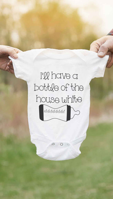 I'll Have A Bottle Of The House White Cute & Funny Baby Infant Onesie