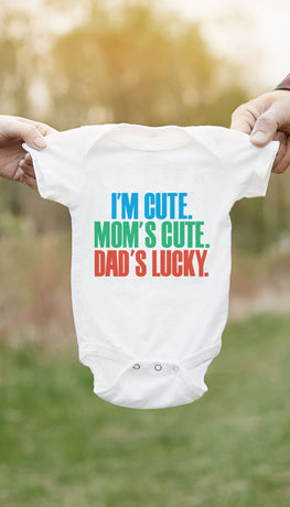 I'm Cute. Mom's Cute, Dad's Lucky White Infant Onesie | Sarcastic ME