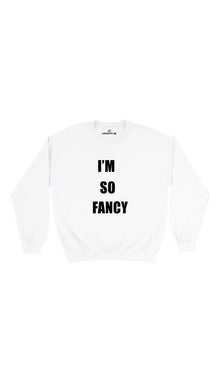 I'm So Fancy Sweatshirt