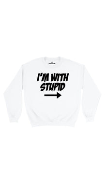 I'm With Stupid Sweatshirt