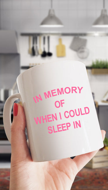 In Memory Of When I Could Sleep In Mug | Sarcastic ME