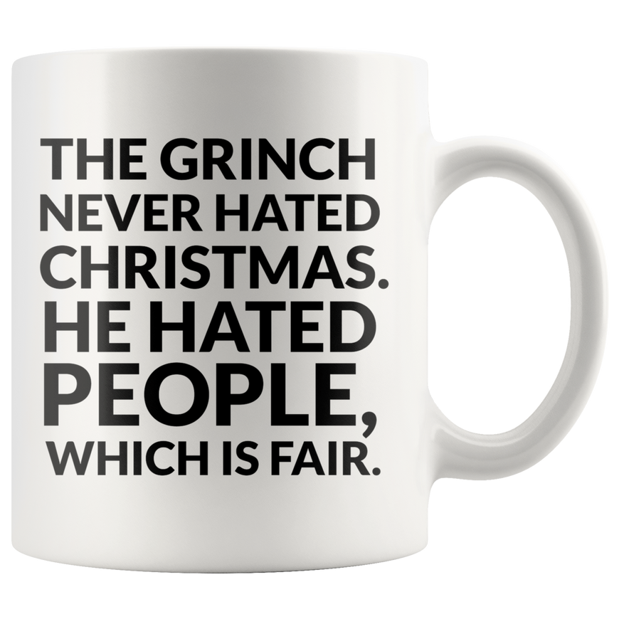 The Grinch Never Hated Christmas Coffee Mug
