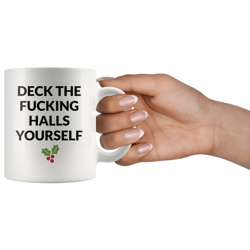 Deck The Halls Yourself Coffee Mug