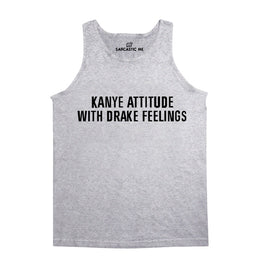 Kanye Attitude With Drake Feelings Gray Unisex Tank Top | Sarcastic Me