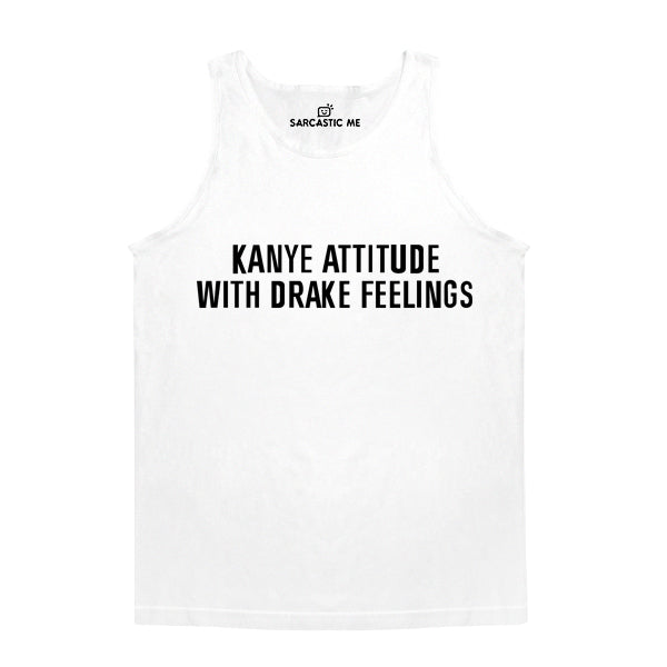 Kanye Attitude With Drake Feelings White Unisex Tank Top | Sarcastic Me