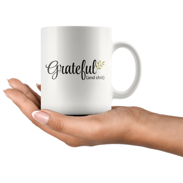 Grateful And Shit Coffee Mug