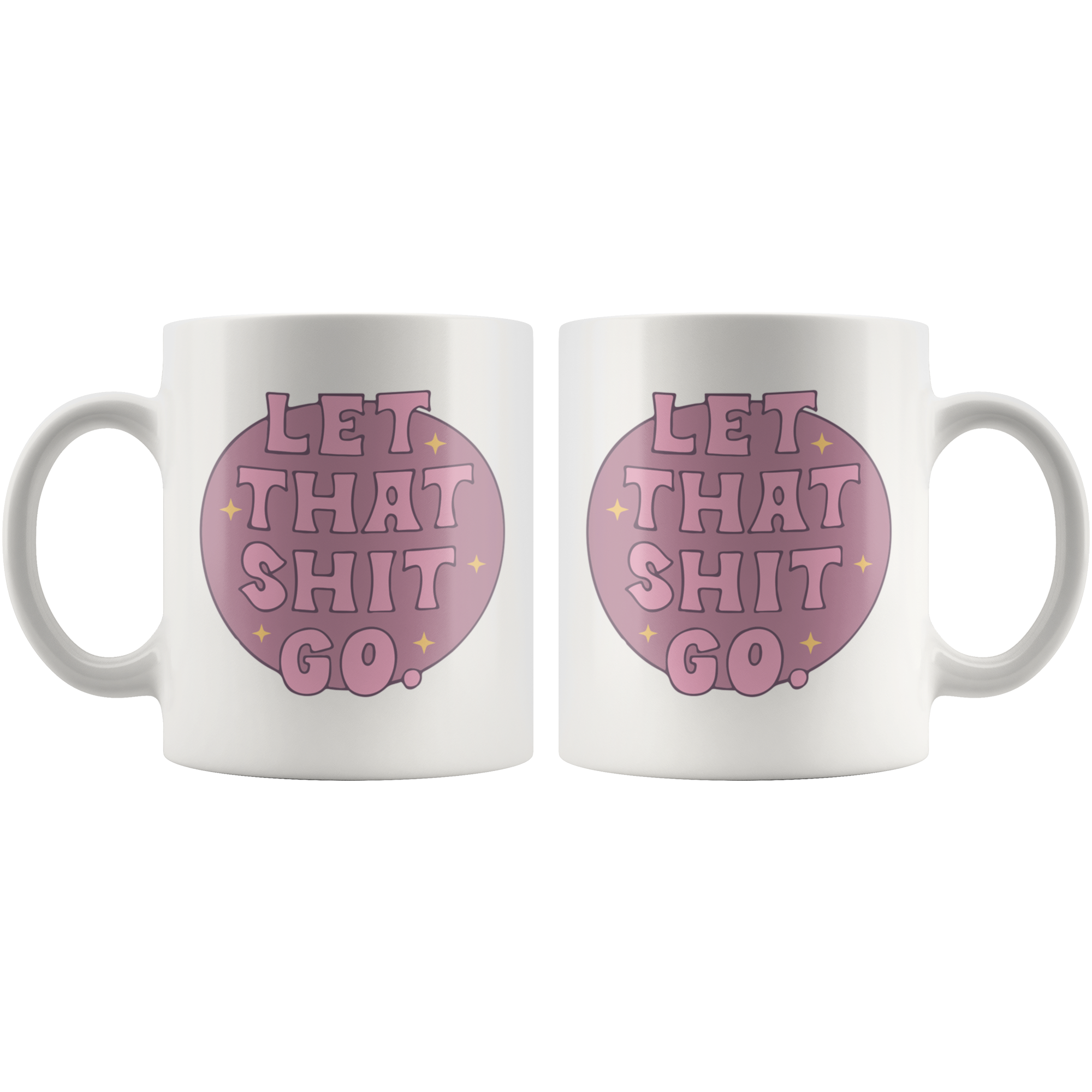 Let That Sh*t Go Coffee Mug