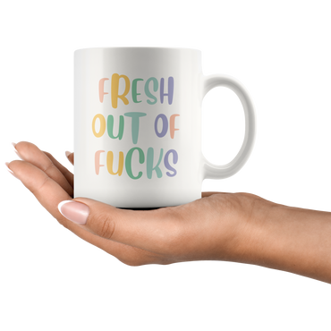 Fresh Out Of F*cks Coffee Mug