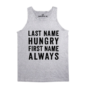Last Name Hungry First Name Always Gray Unisex Tank Top | Sarcastic Me