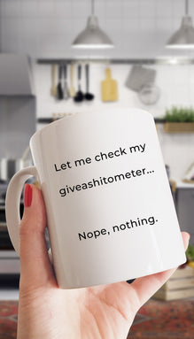Let Me Check My Giveashitometer Mug