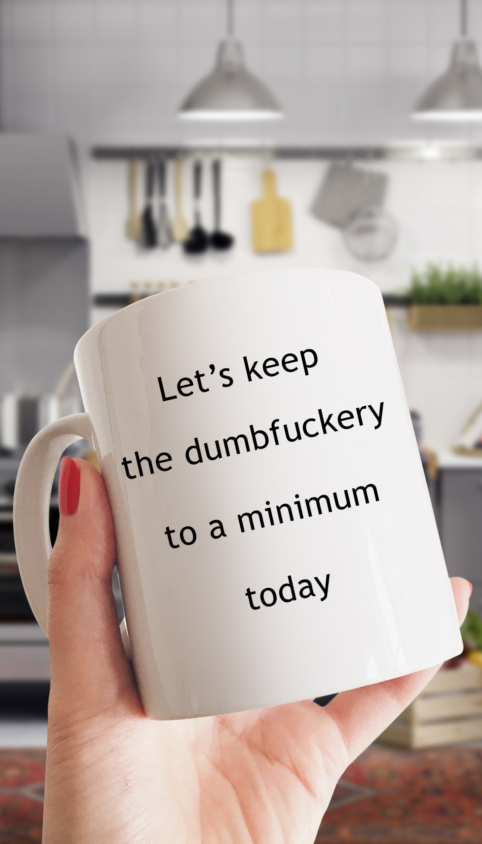 Lets Keep The Dumbfuckery To A Minimum Funny Coffee Mug | Sarcastic Me