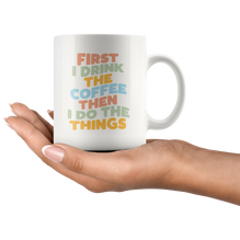 First Coffee, Then Things Coffee Mug