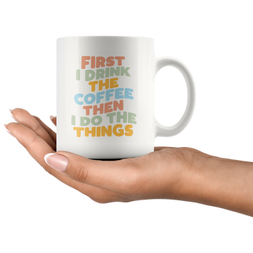 First Coffee, Then Things Coffee Mug
