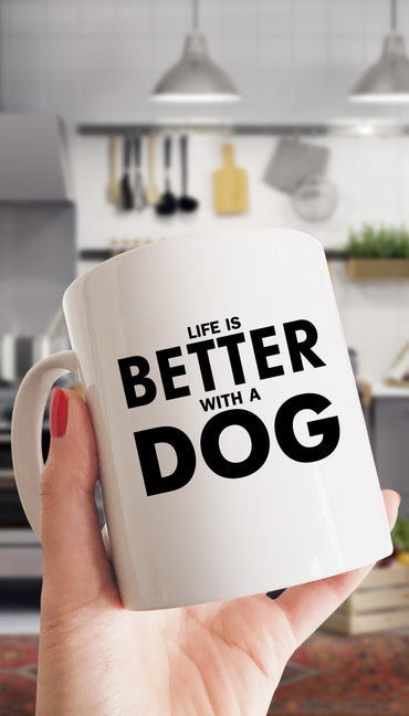 Life Is Better With A Dog White Mug | Sarcastic Me