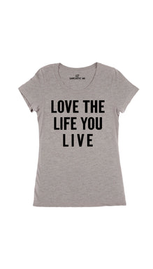 Love The Life You Live Women's T-Shirt