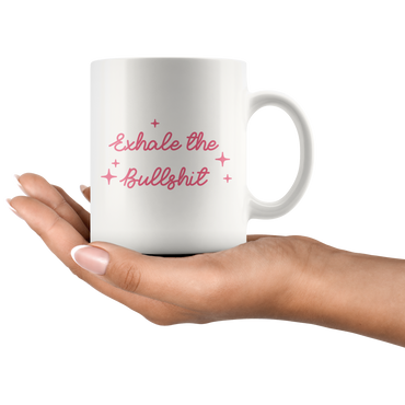 Exhale The Bullsh*t Coffee Mug