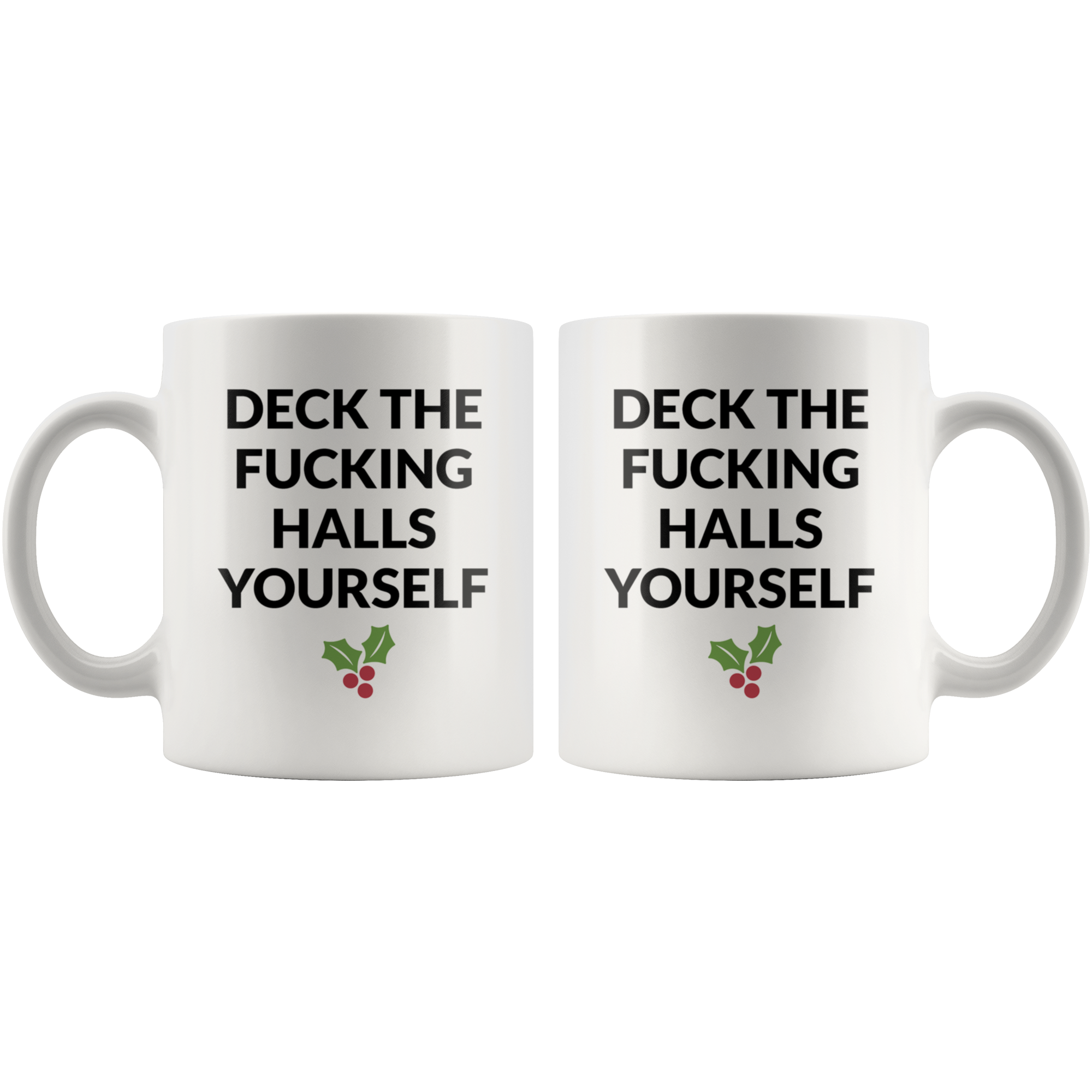 Deck The Halls Yourself Coffee Mug