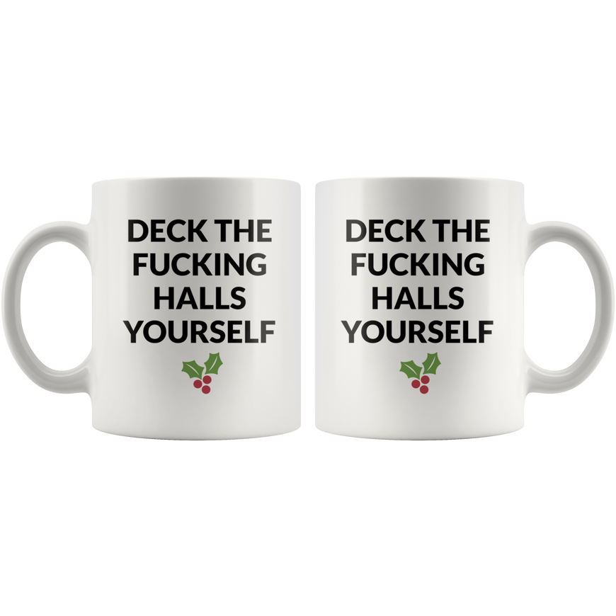 Deck The Halls Yourself Coffee Mug