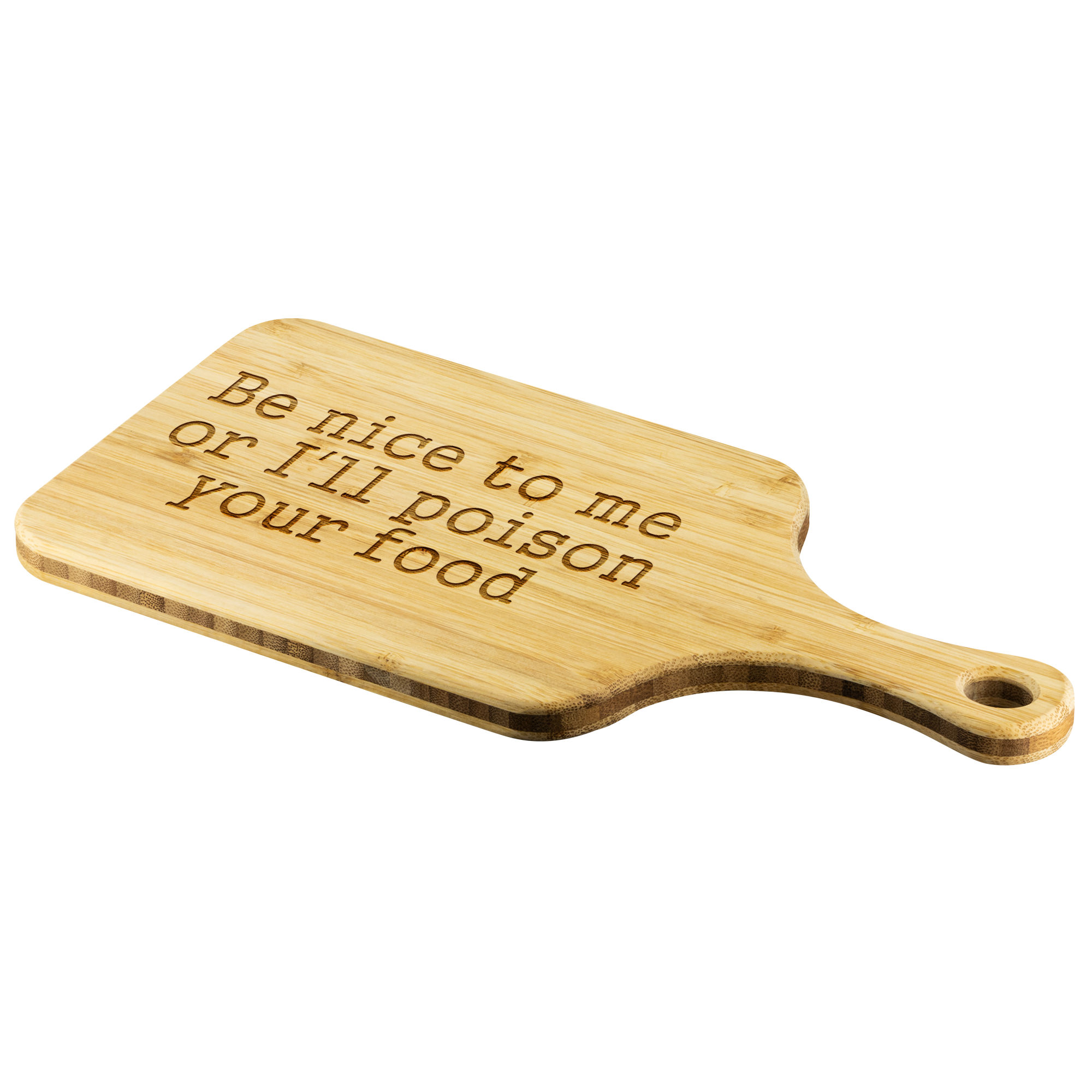 Be Nice To Me Or I'll Poison Your Food Funny Wooden Cutting Board –  Sarcastic ME