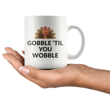 Gobble 'Til You Wobble Coffee Mug