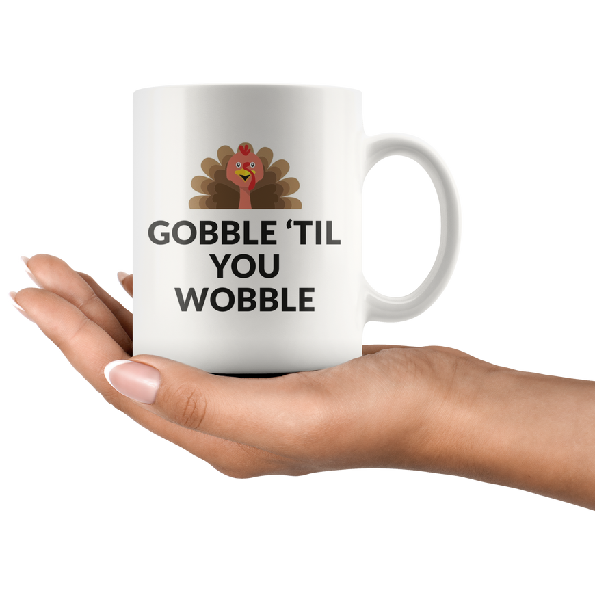 Gobble 'Til You Wobble Coffee Mug