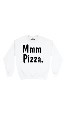 Mmm Pizza Sweatshirt