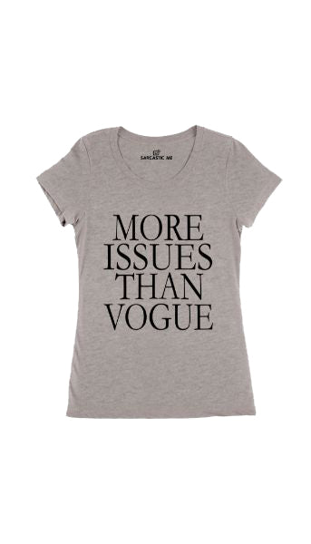 More Issues Than Vogue Gray Women's T-shirt | Sarcastic Me