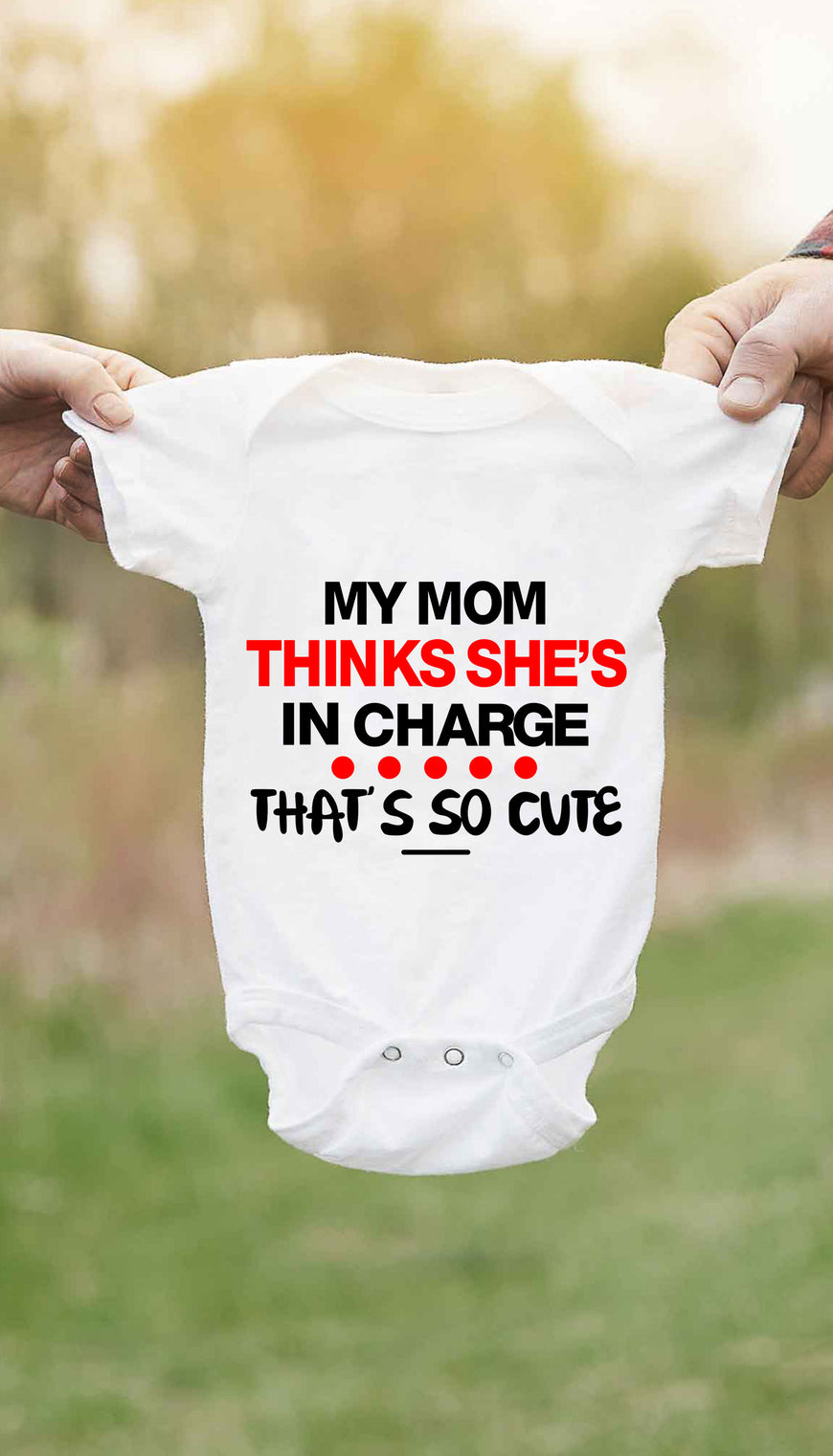 My Mom Thinks She's In Charge Cute & Funny Baby Infant Onesie | Sarcastic ME