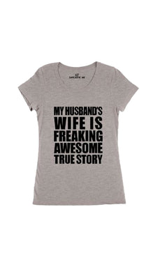 My Husband's Wife Is Freaking Awesome Women's T-shirt