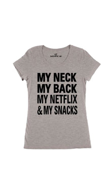 My Neck My Back My Netflix & My Snacks Women's T-shirt