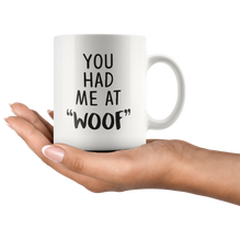 You Had Me At Woof Coffee Mug